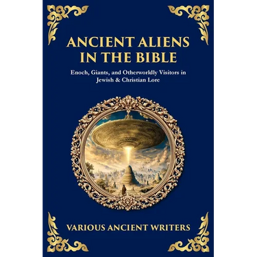 Ancient Aliens in the Bible: Enoch, Giants, and Otherworldly Visitors in Jewish & Christian Lore