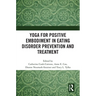 Yoga for Positive Embodiment in Eating Disorder Prevention and Treatment