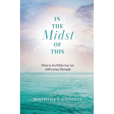 In the Midst of This: What to Do While You Are Still Going Through