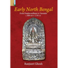 Early North Bengal: From Puṇḍravardhana To Varendra, C.400 BCE‒1150 CE