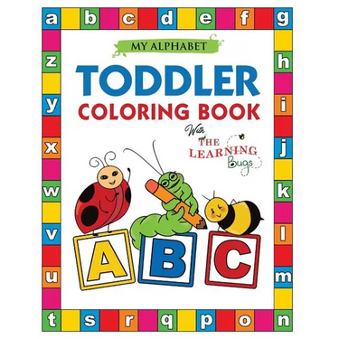 My Alphabet Toddler Coloring Book with The Learning Bugs: Fun Educational Coloring Books for Toddlers & Kids Ages 2, 3, 4 & 5 - Activity Book Teaches