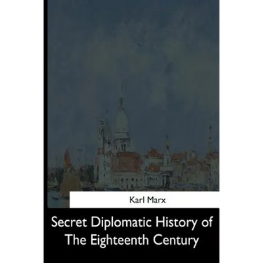 Secret Diplomatic History of The Eighteenth Century