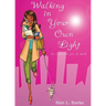 Walking in Your Own Light: (in a fabulous pair of shoes)