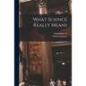 What Science Really Means
