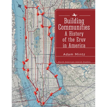 Building Communities: A History of the Eruv in America