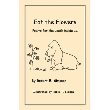 Eat the Flowers: Poems for the youth inside us