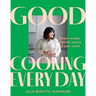 Good Cooking Every Day: Simple Recipes. Beautiful Menus. All Year Round.