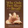 Why Only Two Slices of the Bread?: Changing How You Approach Life