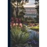 Flowers And Trees Of Palestine