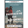 Backpacking for Beginners: Introduction to Backpacking in the United States