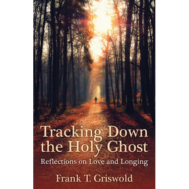 Tracking Down the Holy Ghost: Reflections on Love and Longing