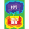 Love Starts Here: Finding Love Within For a Life Never Without