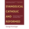 Evangelical, Catholic, and Reformed: Essays on Barth and Other Themes