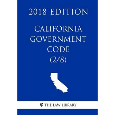 California Government Code (2/8) (2018 Edition)