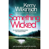 Something Wicked: An Absolutely Gripping Mystery and Suspense Thriller
