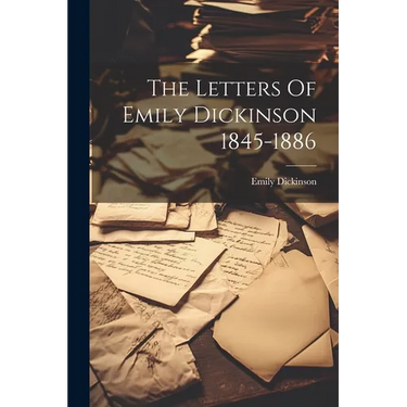 The Letters Of Emily Dickinson 1845-1886