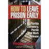 How To Leave Prison Early: Florida Clemency, Parole and Work Release