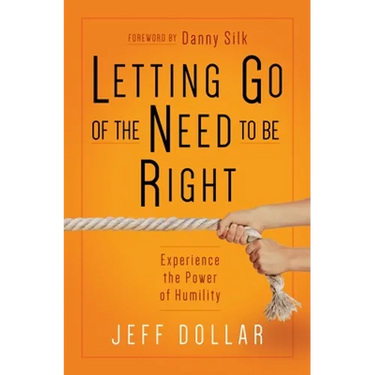 Letting Go of the Need to Be Right: Experience the Power of Humility