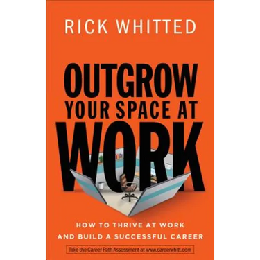 Outgrow Your Space at Work: How to Thrive at Work and Build a Successful Career