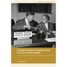International Cooperation in Cold War Europe: The United Nations Economic Commission for Europe, 1947-64