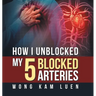 How I Unblocked My 5 Blocked Arteries