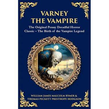 Varney the Vampire: The Original Victorian Vampire Saga - Gothic Horror, Romance, and Suspense