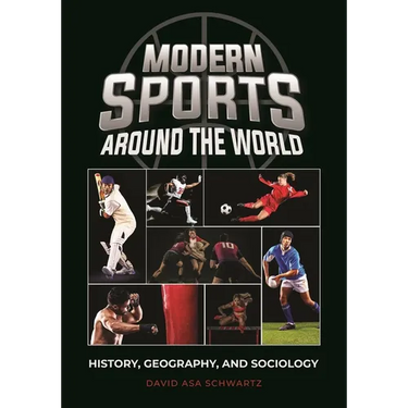 Modern Sports around the World: History, Geography, and Sociology