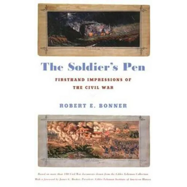 The Soldier's Pen: Firsthand Impressions of the Civil War