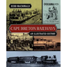 Cape Breton Railways: An Illustrated History