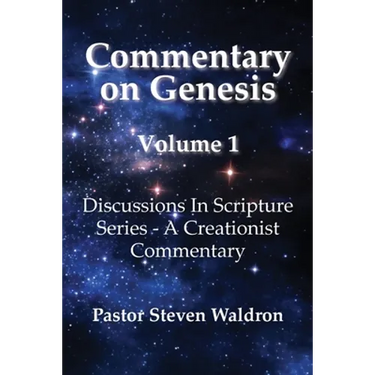 Commentary On Genesis - Volume 1: Discussions In Scripture Series - A Creationist Commentary