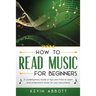 How to Read Music for Beginners: A Contemporary Guide of Tips and Tricks for Instruments