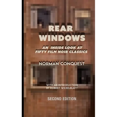 Rear Windows: An Inside Look at Fifty Film Noir Classics