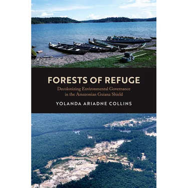 Forests of Refuge: Decolonizing Environmental Governance in the Amazonian Guiana Shield