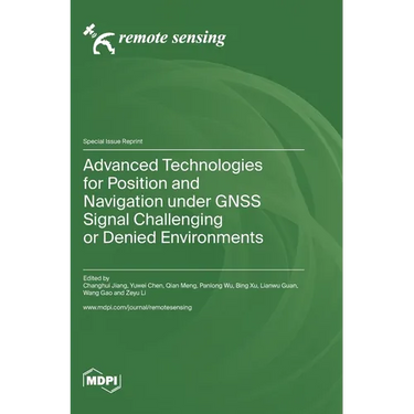 Advanced Technologies for Position and Navigation under GNSS Signal Challenging or Denied Environments