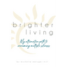 Brighter Living: My Alternative Path to Overcoming Multiple Sclerosis