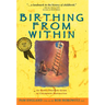 Birthing from Within: An Extra-Ordinary Guide to Childbirth Preparation