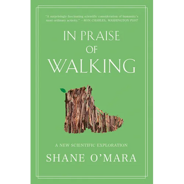 In Praise of Walking: A New Scientific Exploration