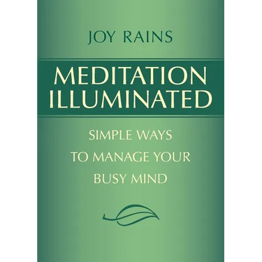 Meditation Illuminated: Simple Ways to Manage Your Busy Mind
