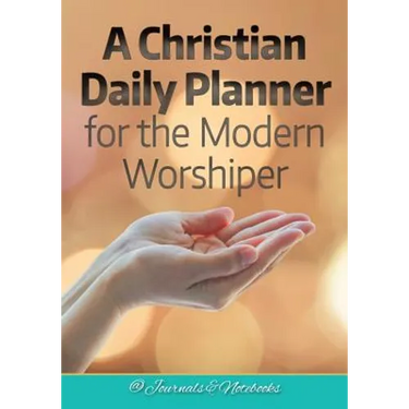 A Christian Daily Planner for the Modern Worshiper