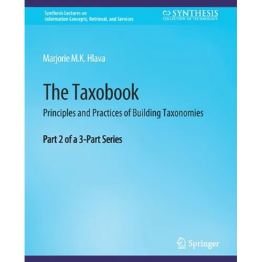 The Taxobook: Principles and Practices of Building Taxonomies, Part 2 of a 3-Part Series