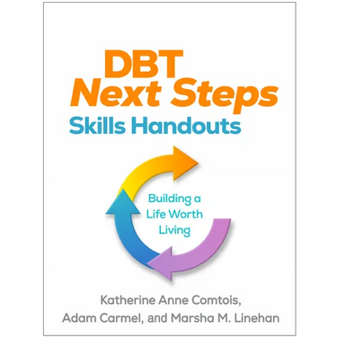 Dbt Next Steps Skills Handouts: Building a Life Worth Living