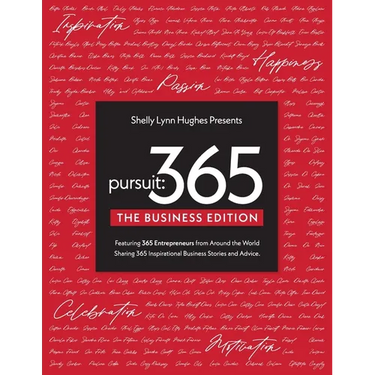 Pursuit 365: The Business Edition - 365 Entrepreneurs From Around The World Sharing 365 Inspirational Business Stories & Advice