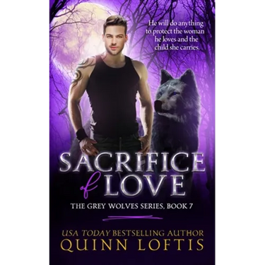 Sacrifice of Love: Book 7 of The Grey Wolves Series