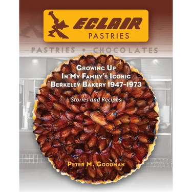Eclair Pastries: Growing Up In My Family's Iconic Berkeley Bakery 1947-1973