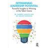 Determining Leadership Potential: Powerful Insights to Winning at the Talent Game