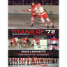 Titans of '72: Team Canada's Summit Series Heroes