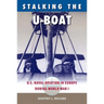 Stalking the U-Boat: U.S. Naval Aviation in Europe During World War I