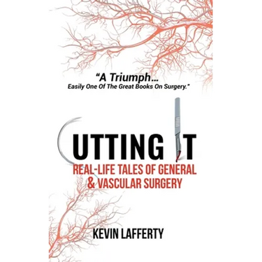 Cutting It: Real-Life Tales of General and Vascular Surgery