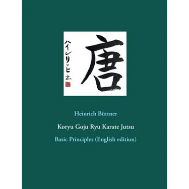 Koryu Goju Ryu Karate Jutsu: Basic Principles (English edition)
