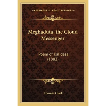 Meghaduta, the Cloud Messenger: Poem of Kalidasa (1882)